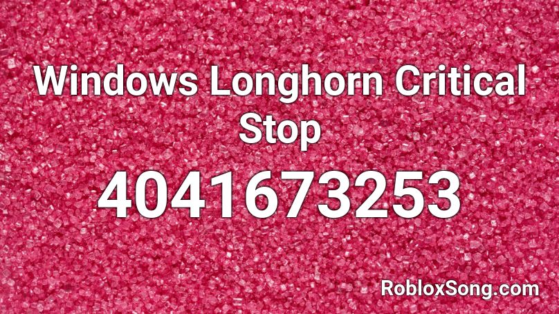 Windows Longhorn Critical Stop Roblox ID