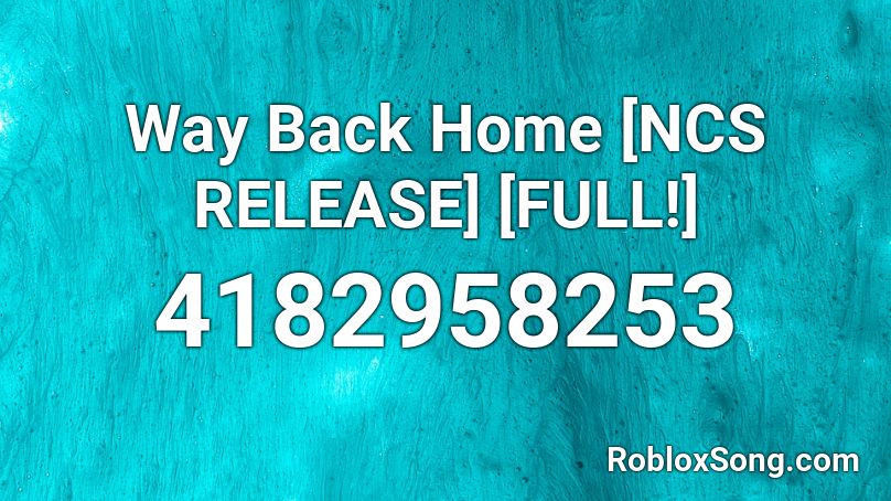 Way Back Home Ncs Release Roblox Id Roblox Music Codes - roblox ncs song ids