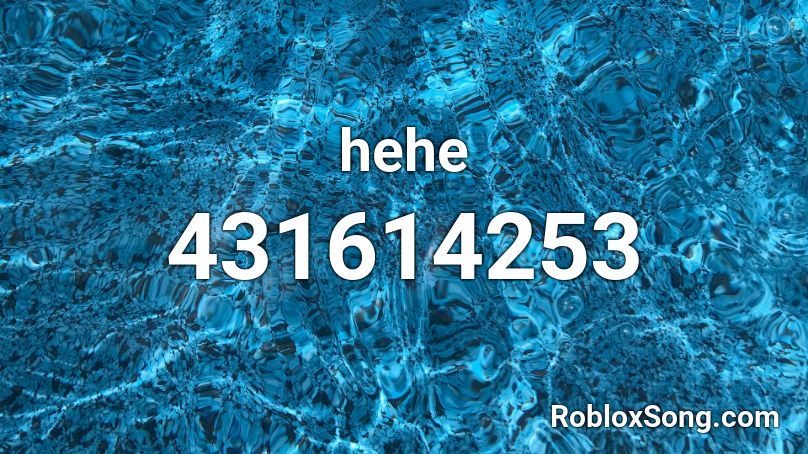 hehe Roblox ID