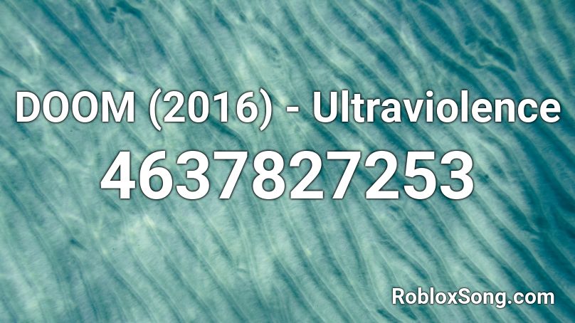 DOOM (2016) - Ultraviolence Roblox ID