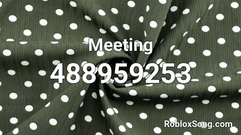 Meeting Roblox ID