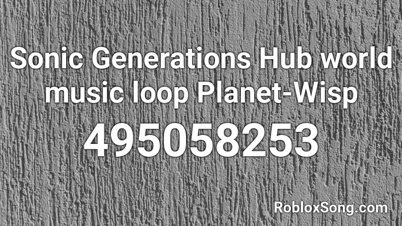 Sonic Generations Hub World Music Loop Planet Wisp Roblox Id Roblox Music Codes - sonic planet 3 roblox