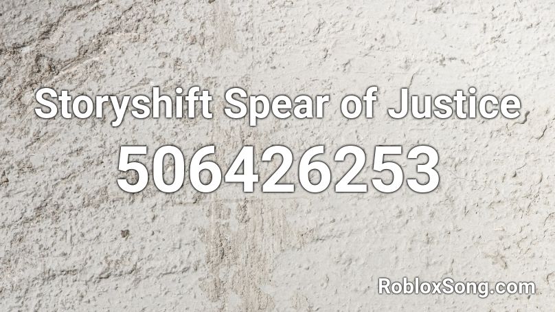 Storyshift Spear of Justice Roblox ID
