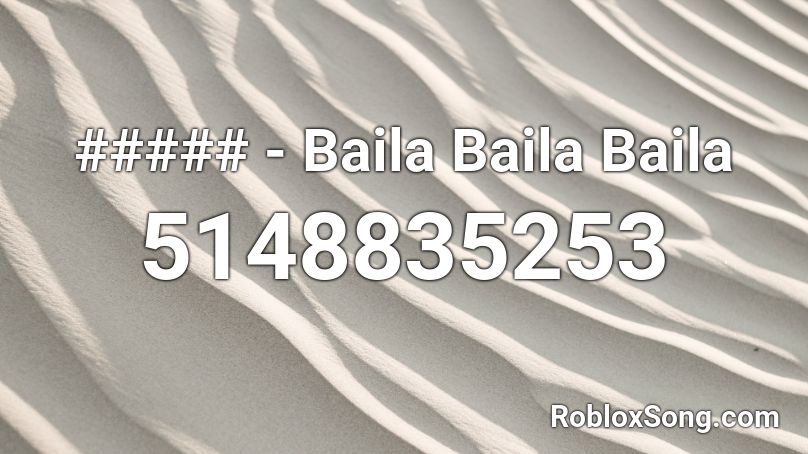 ##### - Baila Baila Baila Roblox ID