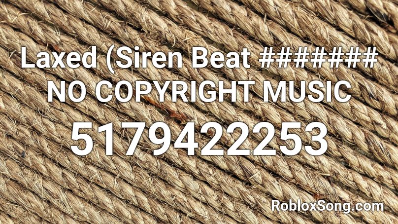 Laxed (Siren Beat ####### NO COPYRIGHT MUSIC Roblox ID