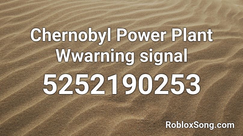 Chernobyl Power Plant Warning signal Roblox ID