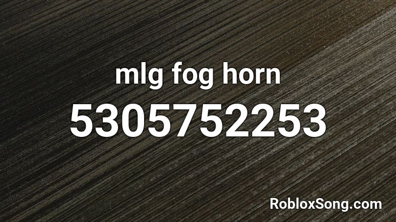 mlg fog horn Roblox ID