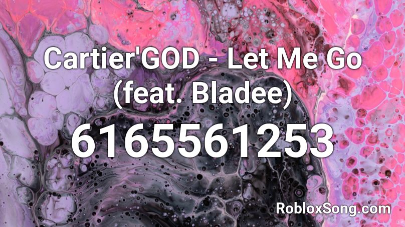 Cartier'GOD - Let Me Go (feat. Bladee) Roblox ID