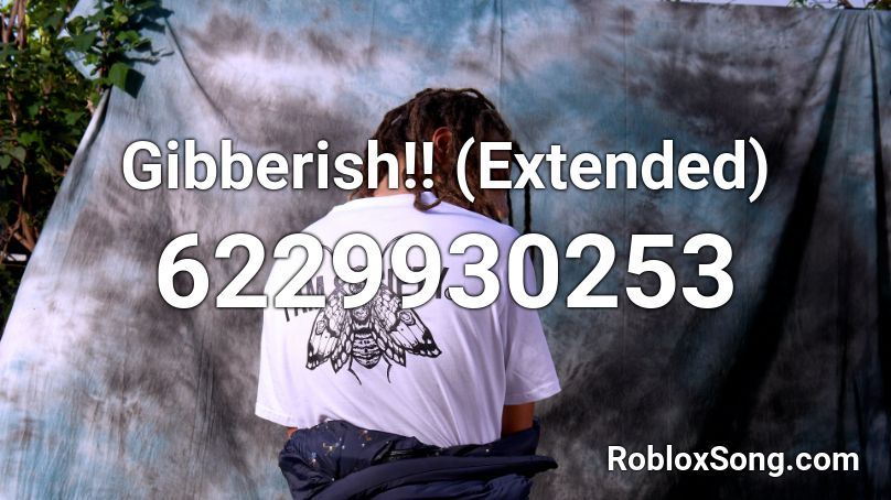 Gibberish Extended Roblox ID Roblox Music Codes 6229930253 