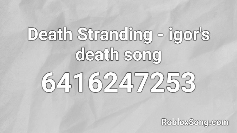 Death Stranding - igor's death song Roblox ID