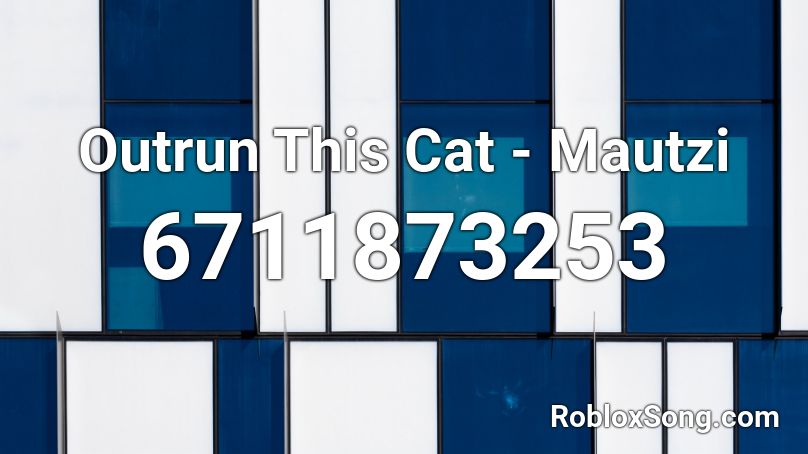 Outrun This Cat - Mautzi Roblox ID
