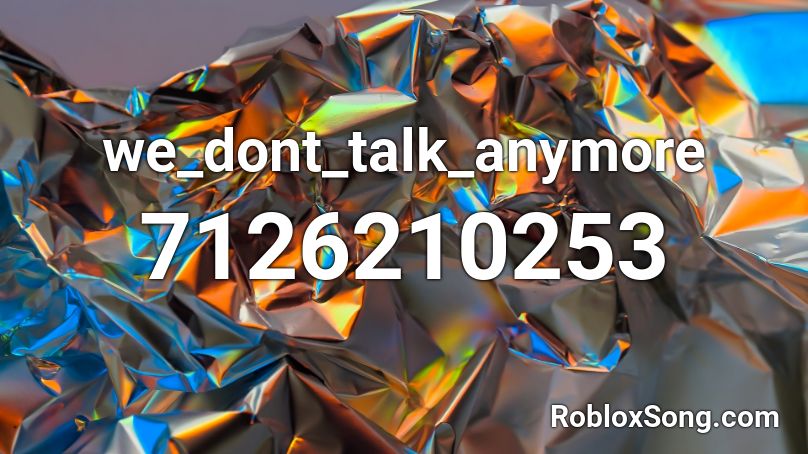 we_dont_talk_anymore Roblox ID