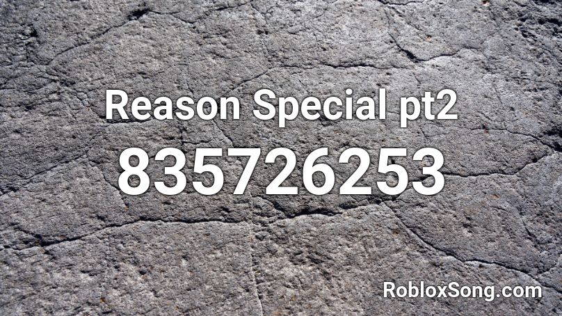 Reason Special pt2 Roblox ID
