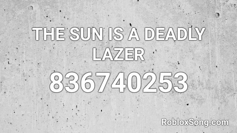 roblox lazer deadly sun codes song