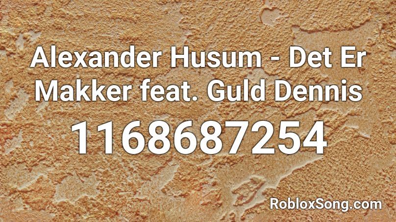 Alexander Husum - Det Er Makker feat. Guld Dennis Roblox ID