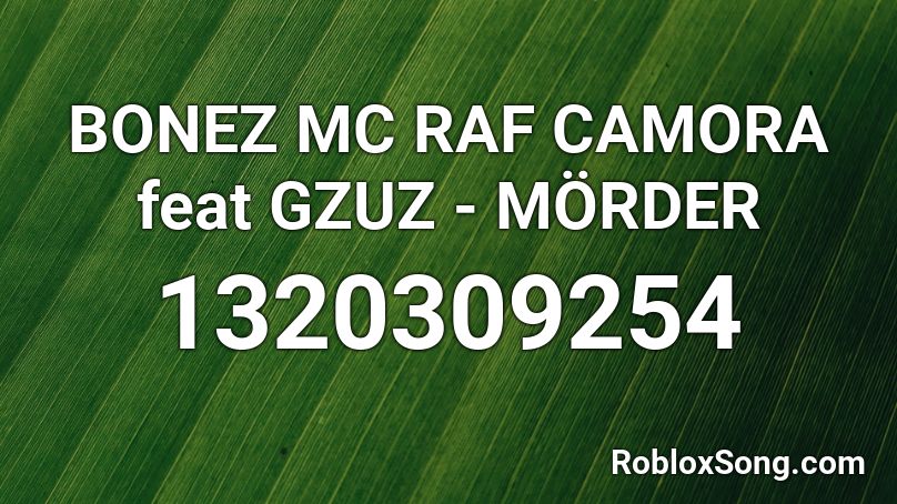 BONEZ MC  RAF CAMORA feat  GZUZ  - MÖRDER Roblox ID