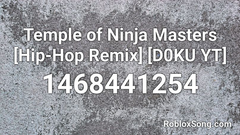 Temple of Ninja Masters [Hip-Hop Remix] [D0KU YT] Roblox ID