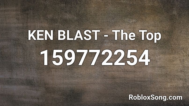 KEN BLAST - The Top Roblox ID