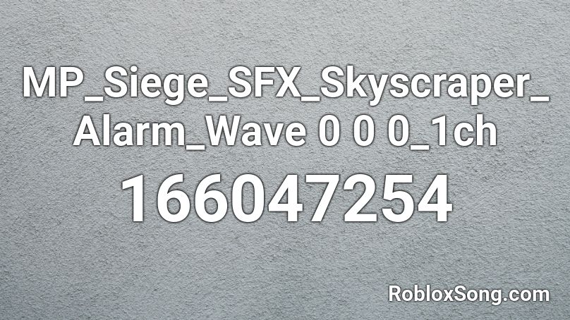 MP_Siege_SFX_Skyscraper_Alarm_Wave 0 0 0_1ch Roblox ID