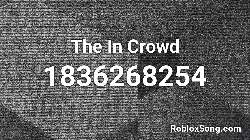 The In Crowd Roblox ID