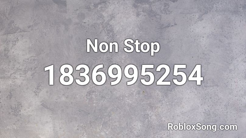 Non Stop Roblox ID