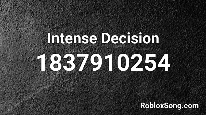 Intense Decision Roblox ID