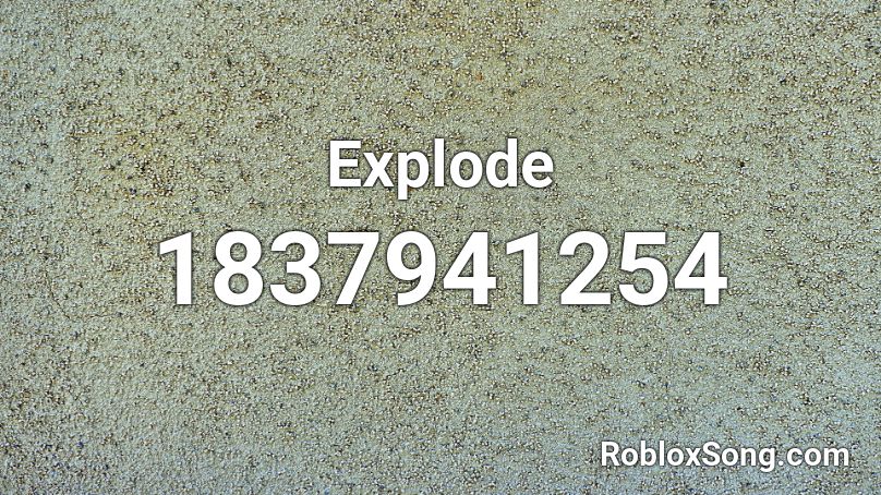 Explode Roblox Id Roblox Music Codes - roblox character explode code