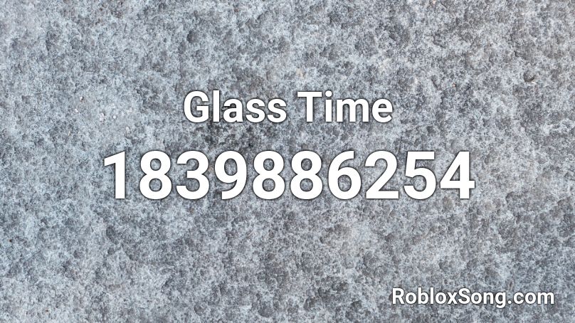 Glass Time Roblox ID