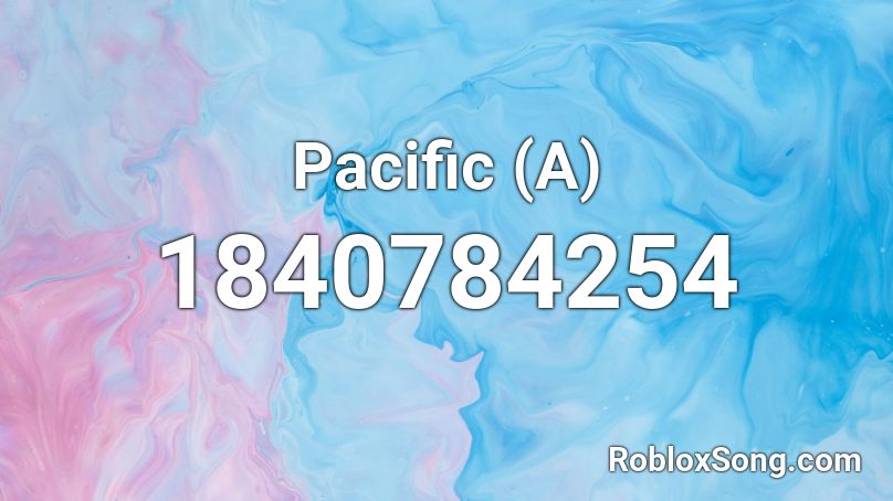 Pacific (A) Roblox ID