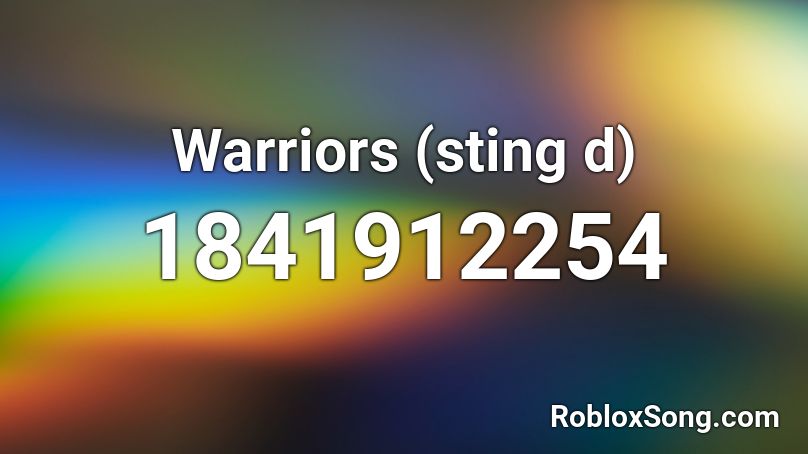 Warriors (sting d) Roblox ID