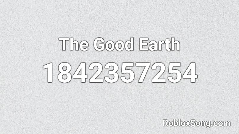 The Good Earth Roblox ID