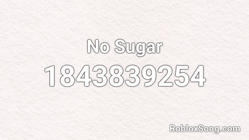 No Sugar Roblox ID