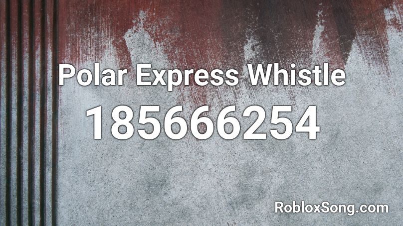 Polar Express Whistle Roblox ID