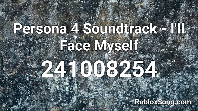 Persona 4 Soundtrack I Ll Face Myself Roblox Id Roblox Music Codes - roblox dragon ball face id