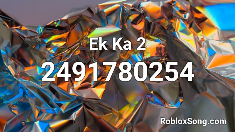 Ek Ka 2 Roblox ID