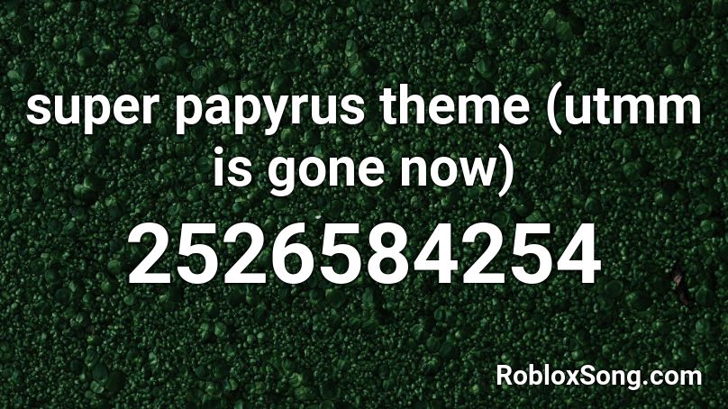 super papyrus theme (utmm is gone now) Roblox ID