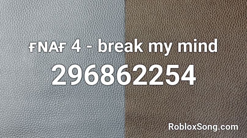 ғɴᴀғ 4 Break My Mind Roblox Id Roblox Music Codes - break my mind roblox id full song
