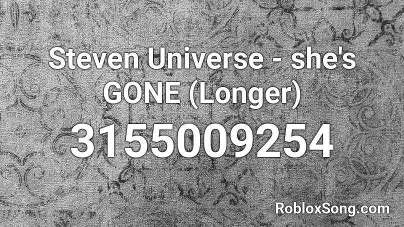 Steven Universe She S Gone Longer Roblox Id Roblox Music Codes - gone gone thank you roblox id