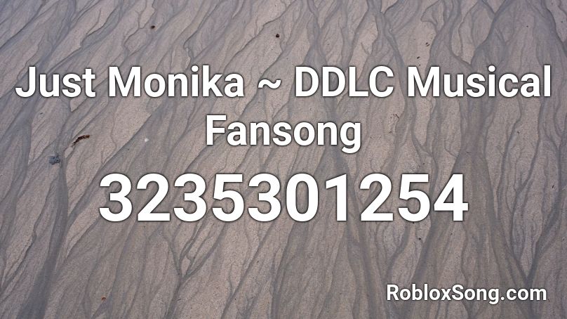 Just Monika Song Roblox Id - roblox song id earthworm sally