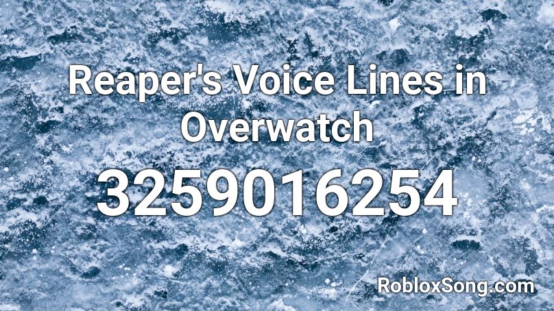 Reaper's Voice Lines in Overwatch Roblox ID