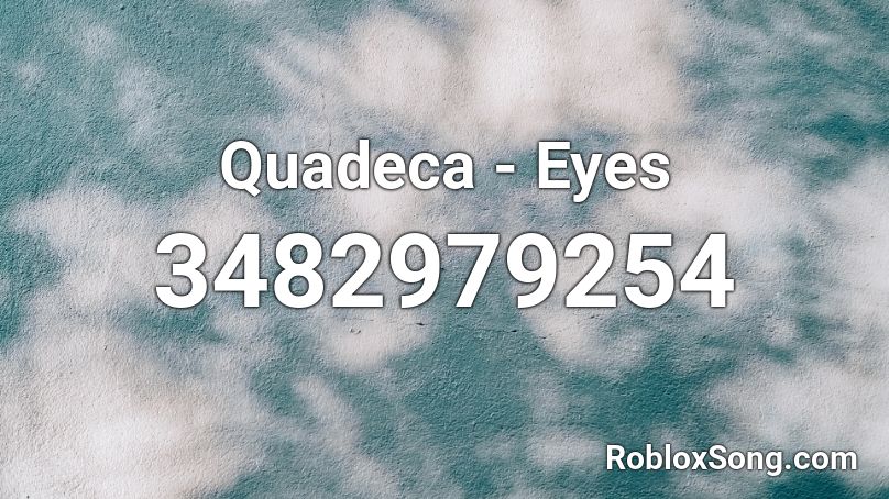 Quadeca - Eyes Roblox ID