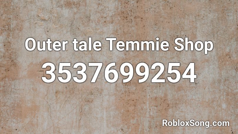 Outer tale Temmie Shop Roblox ID