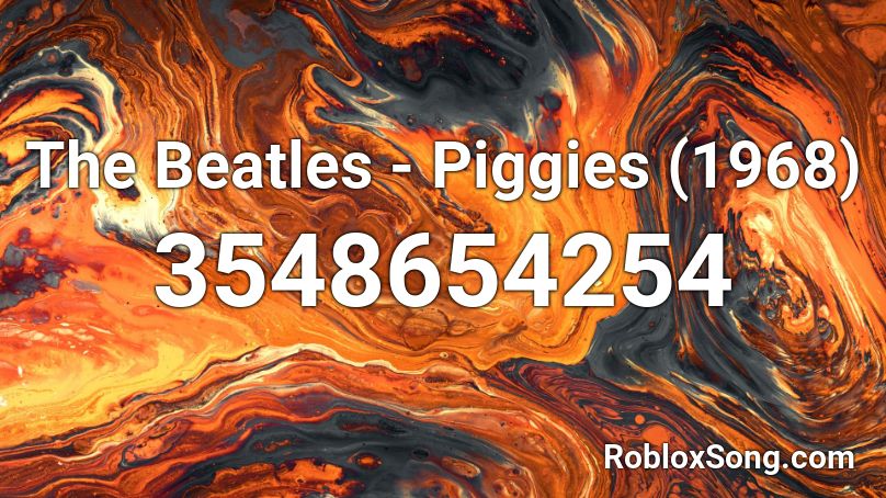 The Beatles - Piggies (1968) Roblox ID