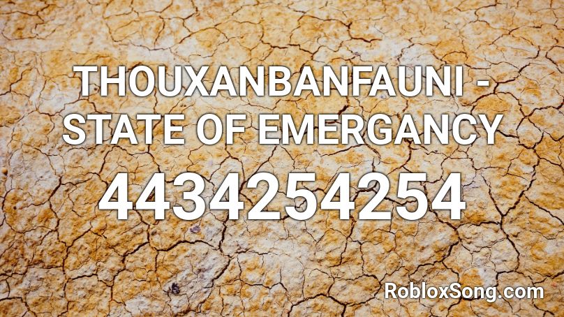 THOUXANBANFAUNI - STATE OF EMERGANCY Roblox ID