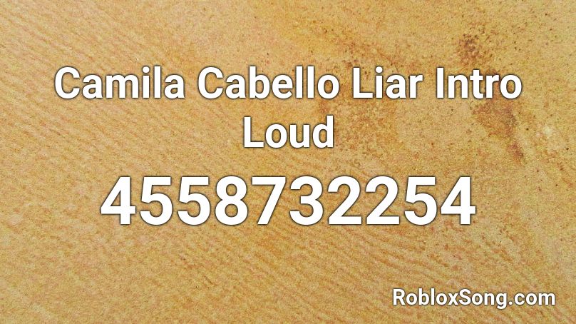 Camila Cabello Liar Intro Loud Roblox ID