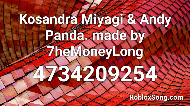Kosandra Miyagi Andy Panda Made By 7hemoneylong Roblox Id Roblox Music Codes - panda roblox id code