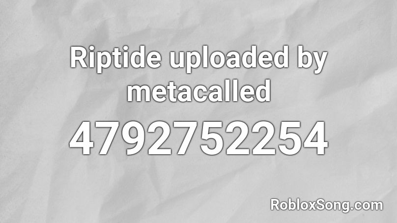 Riptide Uploaded By Metacalled Roblox Id Roblox Music Codes - riptide roblox id full