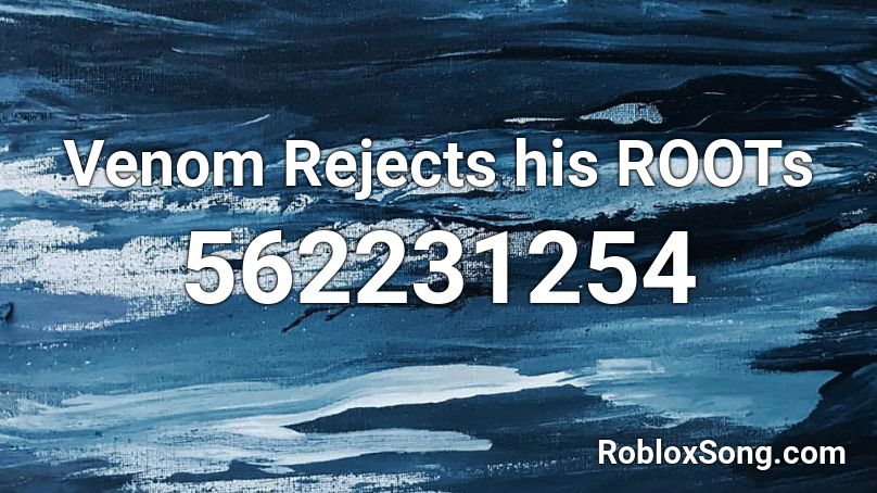 Venom Rejects his ROOTs Roblox ID