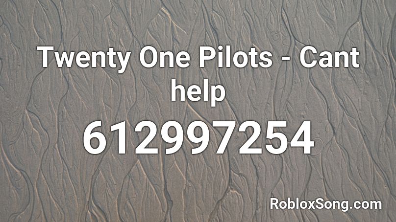 Twenty One Pilots - Cant help  Roblox ID