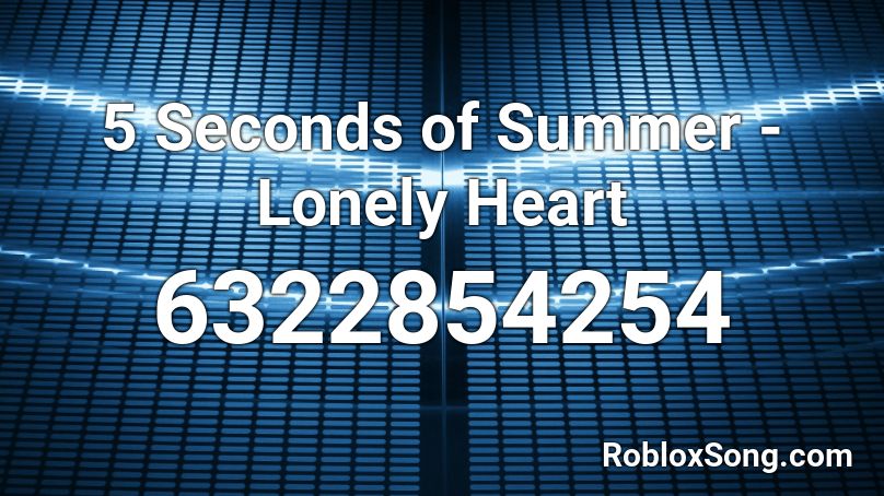 5 Seconds of Summer - Lonely Heart Roblox ID